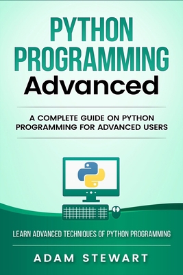 Python Programming Advanced: A Complete Guide o... 1951339312 Book Cover