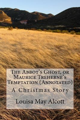 The Abbot's Ghost, or Maurice Treherne's Tempta... 1534664459 Book Cover