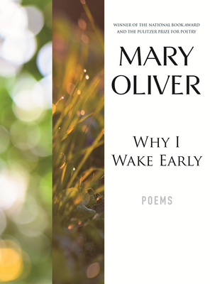 Why I Wake Early: Poems 0807068799 Book Cover