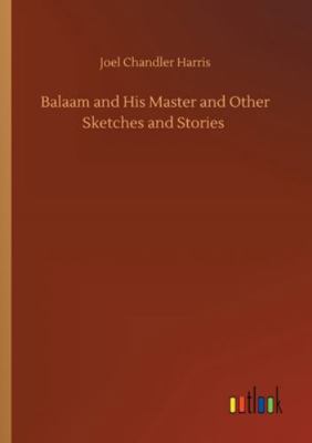 Balaam and His Master and Other Sketches and St... 3752353643 Book Cover