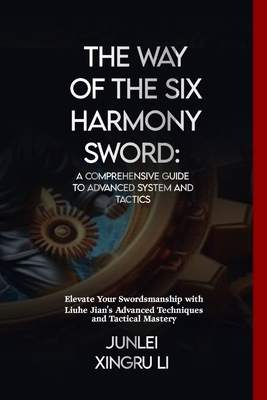 The Way of the Six Harmony Sword: A Comprehensi...            Book Cover