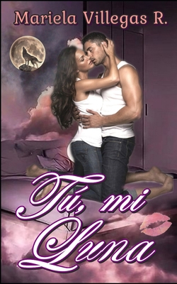 Tú, mi Luna [Spanish] 151227514X Book Cover