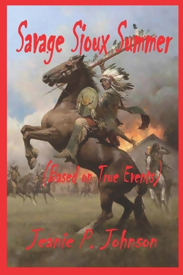 Savage Sioux Summer: based on true events B089CRJZX5 Book Cover