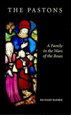 The Pastons: A Family in the Wars of the Roses 0851153380 Book Cover