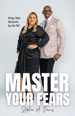 Master Your Fears: Kings Take Serpents by the Tail 1959095293 Book Cover