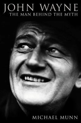 John Wayne: The Man Behind the Myth 0451212444 Book Cover
