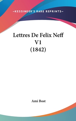 Lettres de Felix Neff V1 (1842) [French] 1160686971 Book Cover
