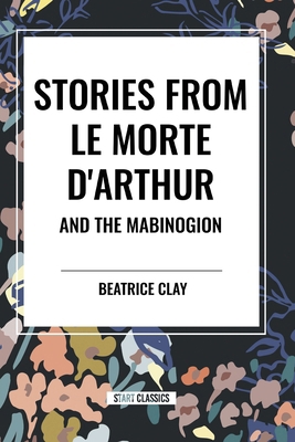Stories from Le Morte D'arthur and the Mabinogion B0DC1VNF3S Book Cover