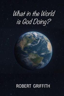 What in the World Is God Doing? 1764263553 Book Cover