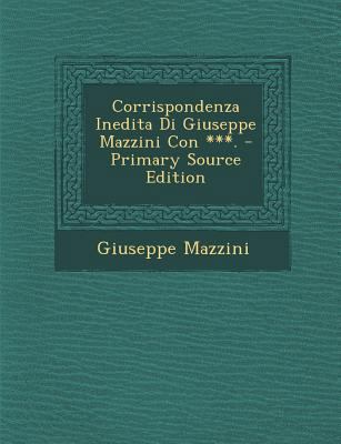 Corrispondenza Inedita Di Giuseppe Mazzini Con ... [Italian] 1289716692 Book Cover