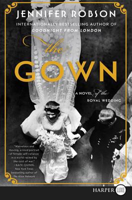 The Gown: A Novel of the Royal Wedding [Large Print] 0062887882 Book Cover