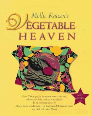 Mollie Katzen's Vegetable Heaven: Over 200 Reci... B000OHCKXY Book Cover