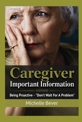 Caregiver Important Information: Being Proactiv... B09K27Y1GX Book Cover