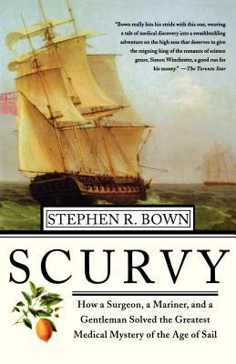 Scurvy: How a Surgeon, a Mariner, and a Gentlem... 0312313926 Book Cover