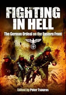 Fighting in Hell the German Ordeal on the Easte... 1848326513 Book Cover