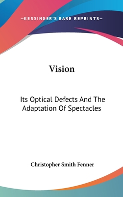 Vision: Its Optical Defects And The Adaptation ... 0548251029 Book Cover