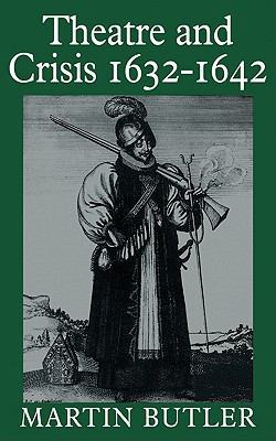Theatre and Crisis 1632 1642 0521310490 Book Cover
