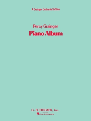 A Percy Grainger Piano Album: Piano Solo 154007997X Book Cover