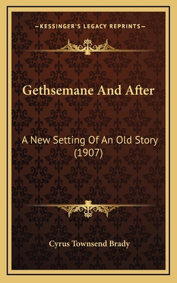Gethsemane And After: A New Setting Of An Old S... 1165504855 Book Cover