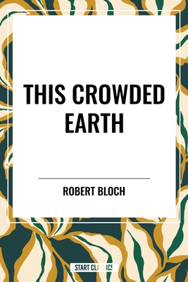This Crowded Earth B0D51VBD3N Book Cover
