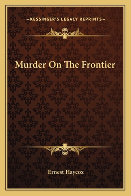 Murder On The Frontier 1163149896 Book Cover