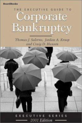 The Executive Guide to Corporate Bankruptcy (Executive)