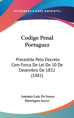 Codigo Penal Portuguez: Precedido Pelo Decreto ... [Not Applicable] 1160616124 Book Cover