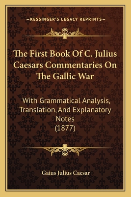 The First Book Of C. Julius Caesars Commentarie... 1165784068 Book Cover