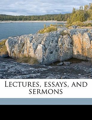 Lectures, Essays, and Sermons 1145643167 Book Cover