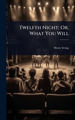 Twelfth Night; Or, What You Will 1023686872 Book Cover