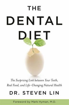 The Dental Diet: The Surprising Link Between Yo... 1401953174 Book Cover