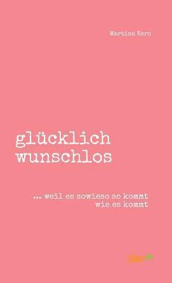 glücklich wunschlos [German] 3962402993 Book Cover