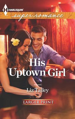 His Uptown Girl [Large Print] 0373607784 Book Cover