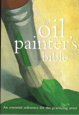 Oil Painter's Bible: An Essential Reference for... 0785819428 Book Cover