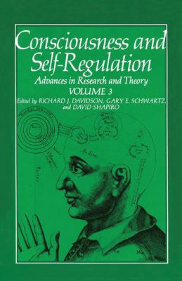 Consciousness and Self-Regulation: Volume 3: Ad... 0306412144 Book Cover