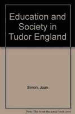 Education and Society in Tudor England 0521228549 Book Cover