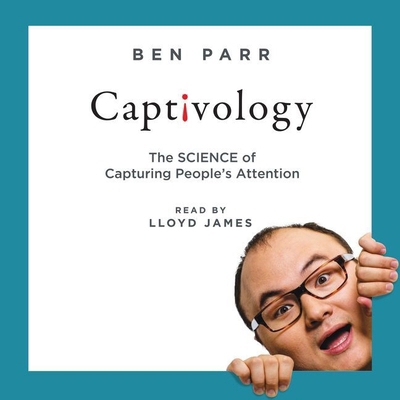 Captivology: The Science of Capturing People's ... 1481533592 Book Cover