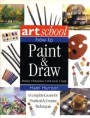 Art School: How To Paint & Draw 1843098628 Book Cover