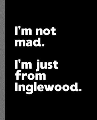 I'm not mad. I'm just from Inglewood.: A Fun Co... 1652191968 Book Cover