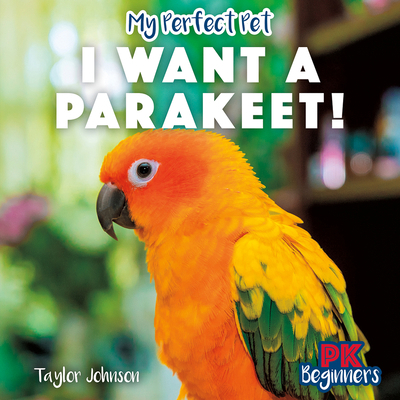 I Want a Parakeet! 1499459858 Book Cover
