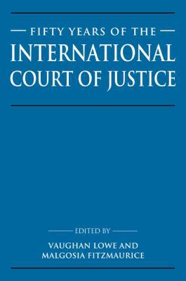 Fifty Years of the International Court of Justice: Essays in Honour of Sir Robert Jennings