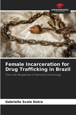 Female Incarceration for Drug Trafficking in Br... 6207197828 Book Cover