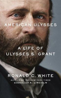 American Ulysses: A Life of Ulysses S. Grant 1522633014 Book Cover