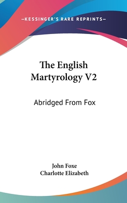 The English Martyrology V2: Abridged From Fox 0548173737 Book Cover