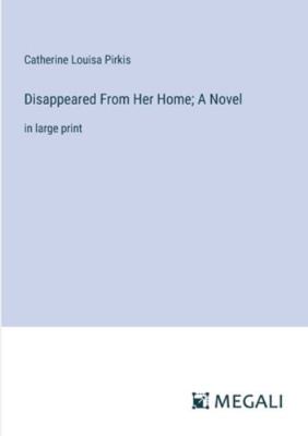 Disappeared From Her Home; A Novel: in large print 3387095163 Book Cover