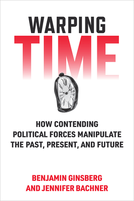 Warping Time: How Contending Political Forces M... 0472076000 Book Cover