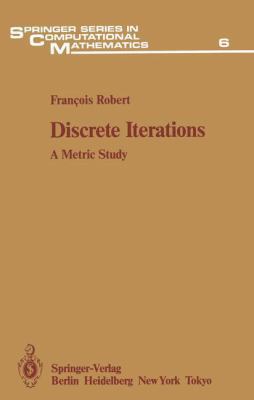 Discrete Iterations: A Metric Study (Springer S... 3540136231 Book Cover