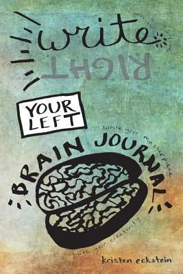 Write (Right) Your Left Brain Journal: The Crea... 1937944204 Book Cover