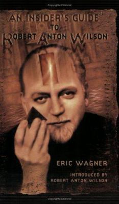 An Insider's Guide to Robert Anton Wilson 156184165X Book Cover