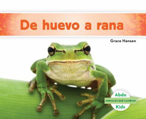 De huevo a rana / Becoming a Frog (Animales que... [Spanish] 1624026737 Book Cover